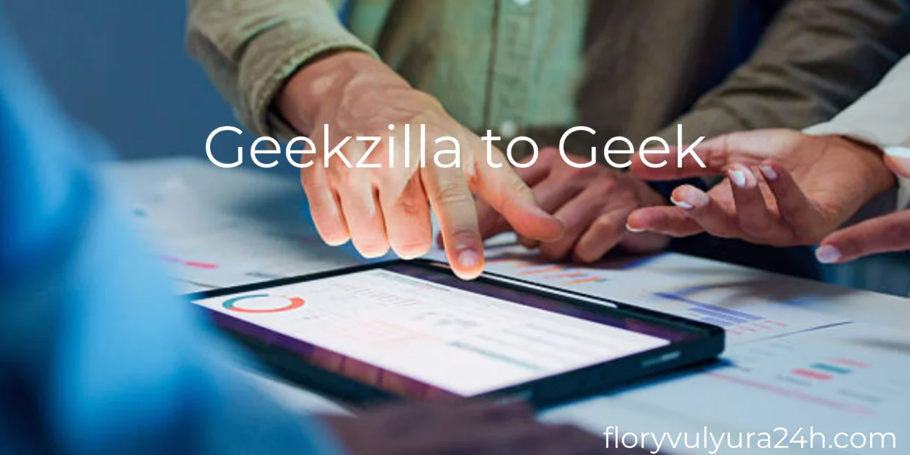 Geekzilla to Geek